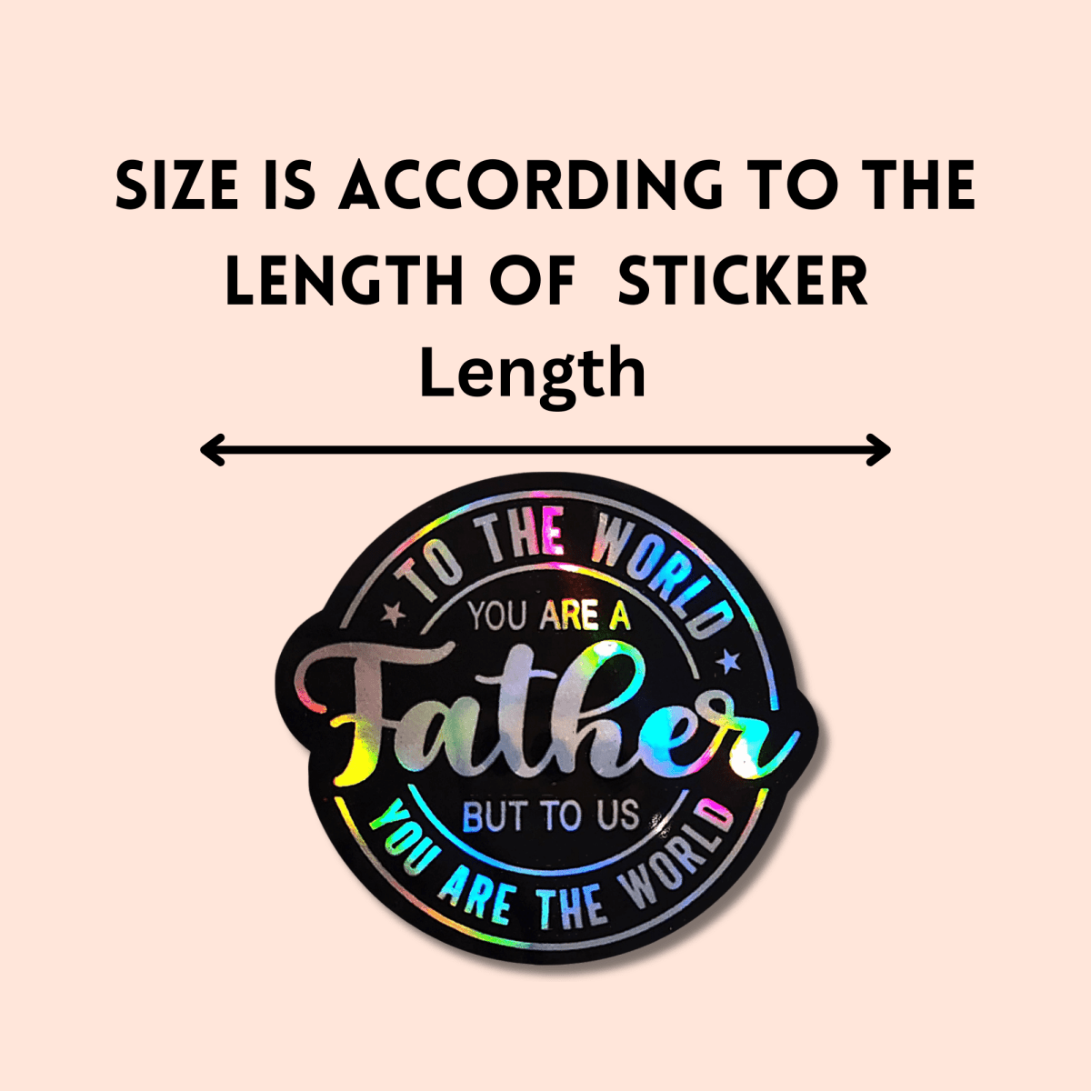 To the World You Are a Father Sticker – Holographic Dad Quote Vinyl Sticker - KWL Creations