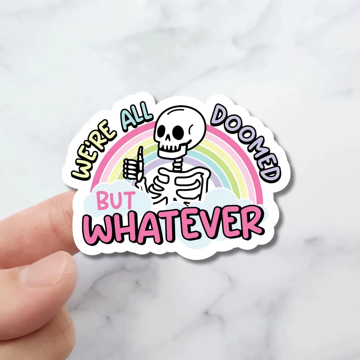 We’re All Doomed But Whatever – Holographic or White Vinyl Sticker - KWL Creations