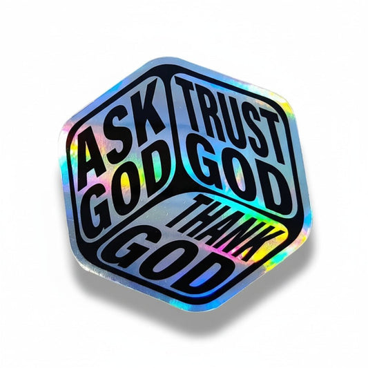 Ask God Trust God Thank God Holographic Sticker - KWL Creations