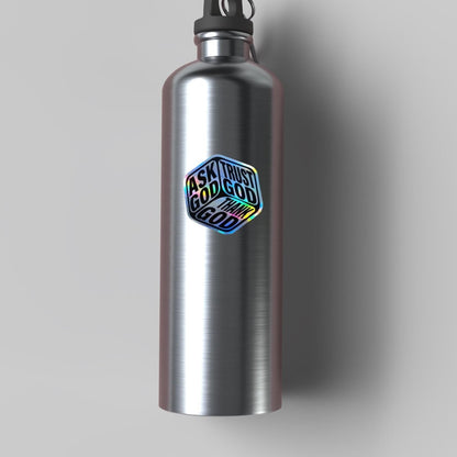 Ask God Trust God Thank God Holographic Sticker - KWL Creations