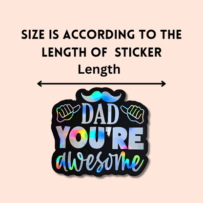 Dad You’re Awesome Holographic Sticker, Dad Appreciation, Father’s Day Gift - KWL Creations