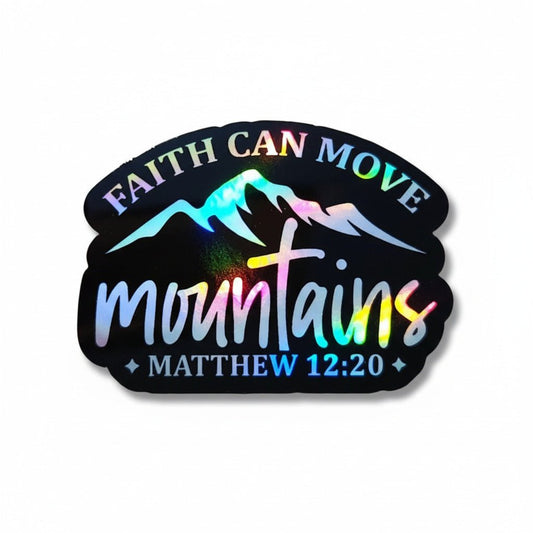 Faith Can Move Mountains Holographic Sticker – Matthew 12:20 - KWL Creations
