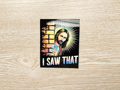 Funny holographic Jesus “I Saw That” sticker. Waterproof vinyl meme decal perfect for laptops, water bottles, cars, and gifts.