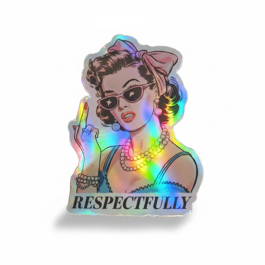 Holographic “Respectfully” Retro Attitude Sticker - KWL Creations