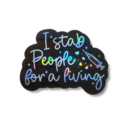 I Stab People For A Living Holographic Sticker, Funny Nurse Sticker - KWL Creations