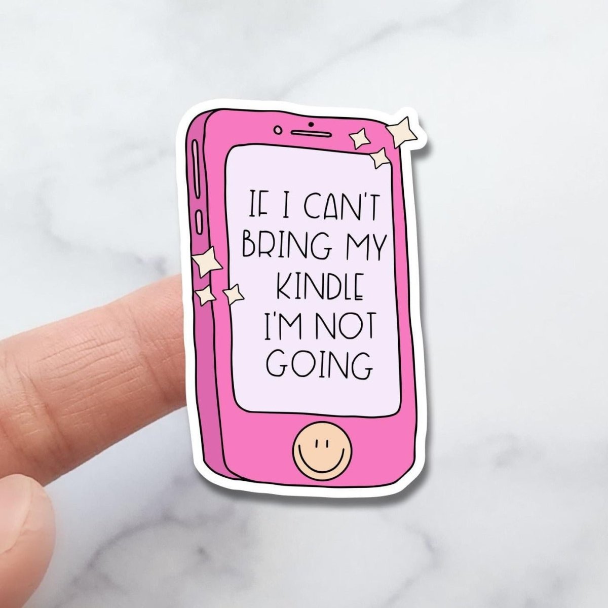 “If I Can’t Bring My Kindle, I’m Not Going” Sticker - KWL Creations