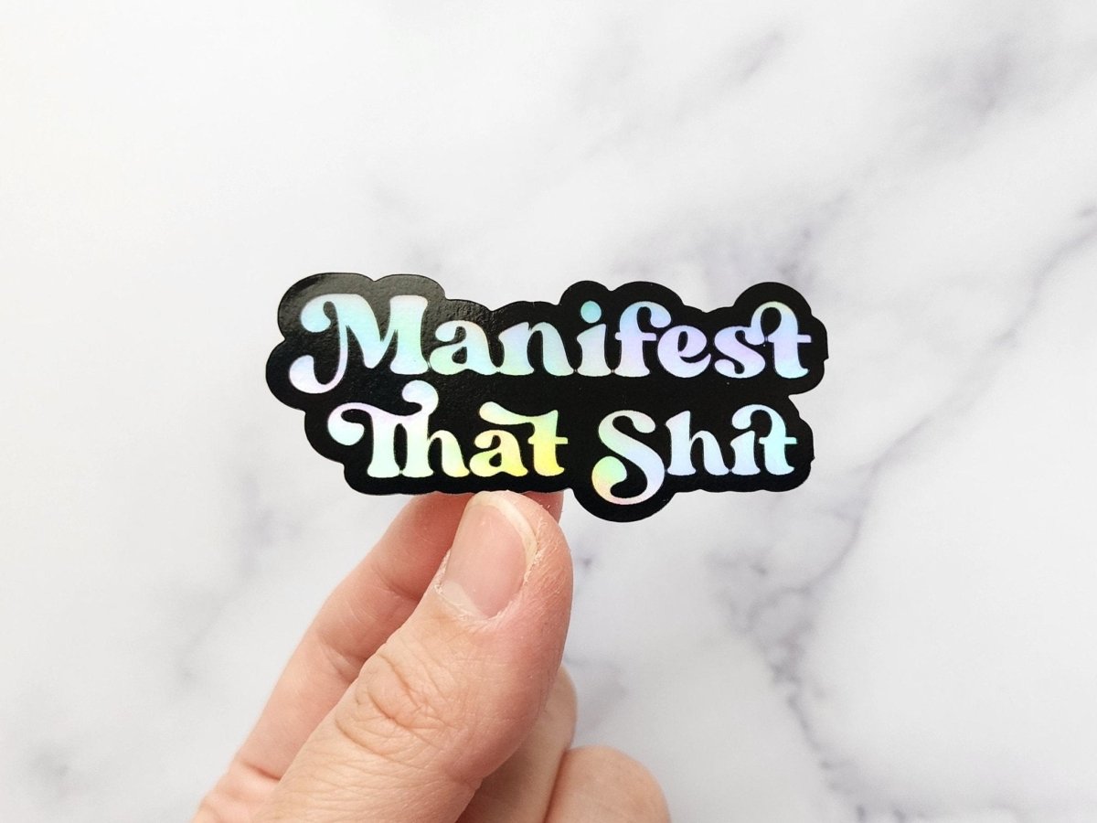 Manifest That Shit Holographic Sticker, Motivational Positive Quote Sticker - KWL Creations