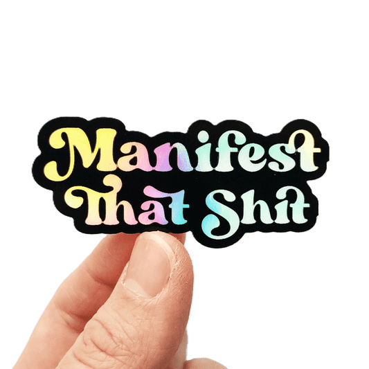Manifest That Shit Holographic Sticker, Motivational Positive Quote Sticker - KWL Creations