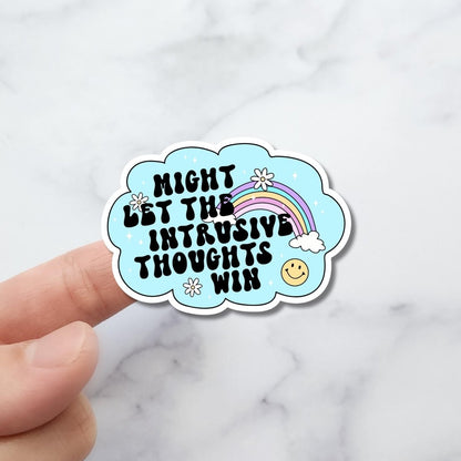Might let the Intrusive Thoughts Win Sticker, Mental Health Quote Sticker - KWL Creations