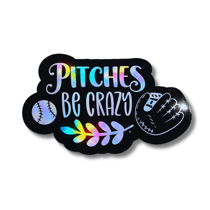 Funny Pitches Be Crazy baseball softball sticker holographic sports decal with glove and ball design