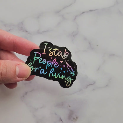 I Stab People For A Living Holographic Sticker, Funny Nurse Sticker