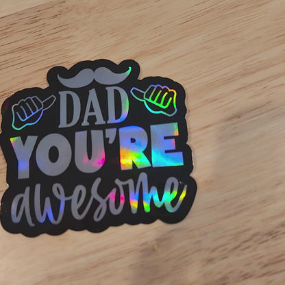 Dad You’re Awesome Holographic Sticker, Dad Appreciation, Father’s Day Gift