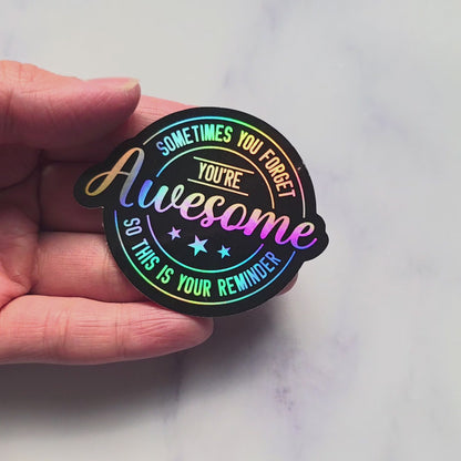 Sometimes You Forget You're Awesome, Holographic Sticker – Motivational Quote Sticker