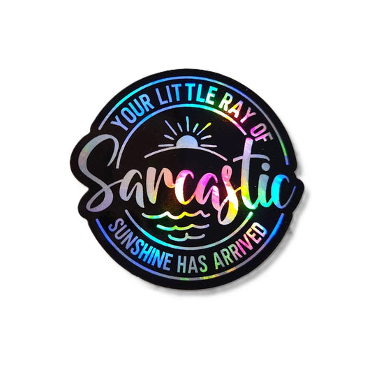 Sarcastic Sunshine Holographic Sticker - Funny Quote - KWL Creations
