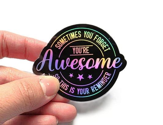 Sometimes You Forget You're Awesome, Holographic Sticker – Motivational Quote Sticker - KWL Creations